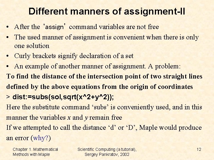 Different manners of assignment-II • After the ‘assign’ command variables are not free •