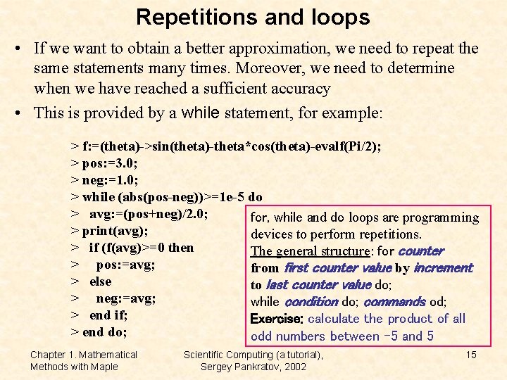 Repetitions and loops • If we want to obtain a better approximation, we need