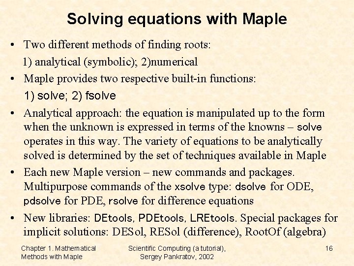 Solving equations with Maple • Two different methods of finding roots: 1) analytical (symbolic);