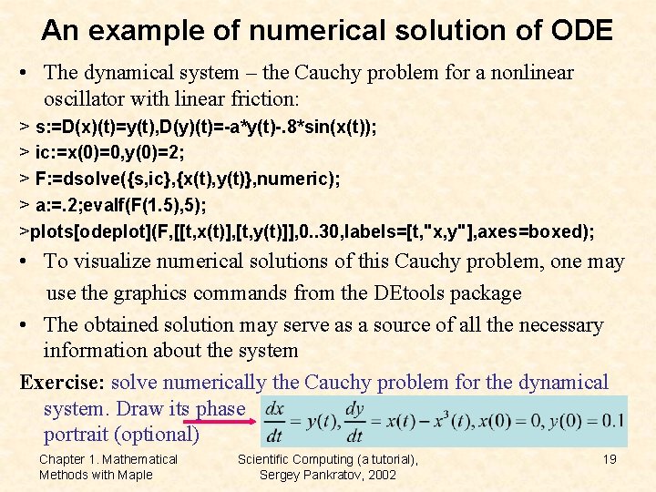 An example of numerical solution of ODE • The dynamical system – the Cauchy