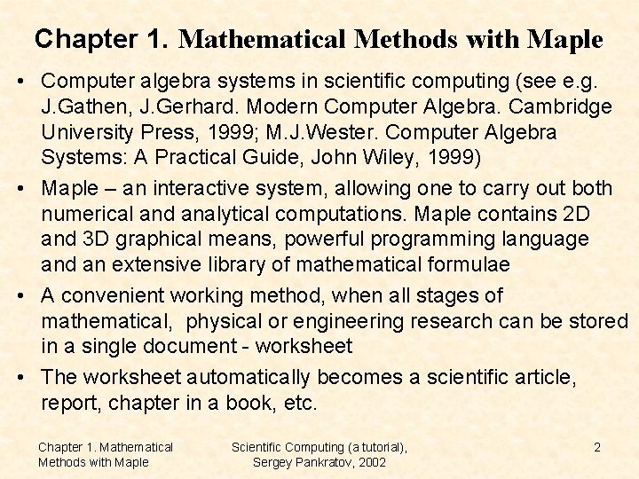 Chapter 1. Mathematical Methods with Maple • Computer algebra systems in scientific computing (see