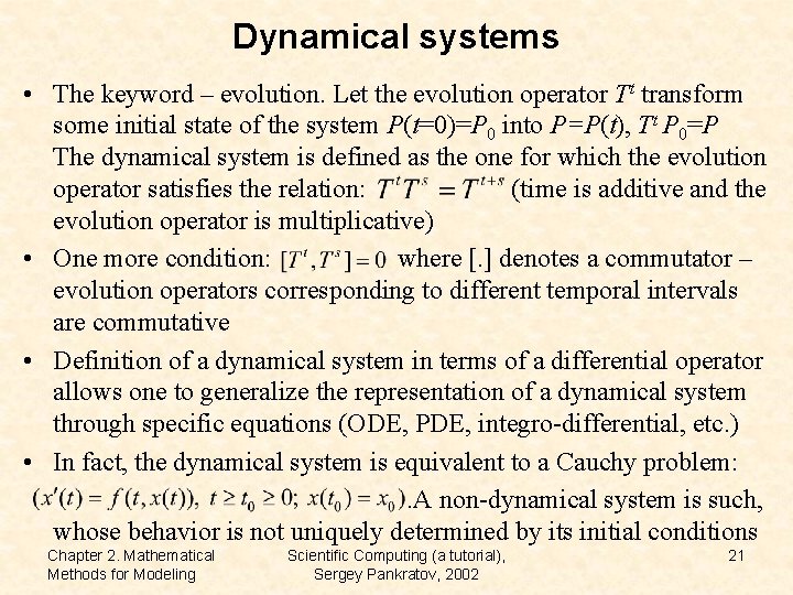 Dynamical systems • The keyword – evolution. Let the evolution operator Tt transform some