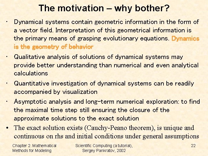 The motivation – why bother? • Dynamical systems contain geometric information in the form