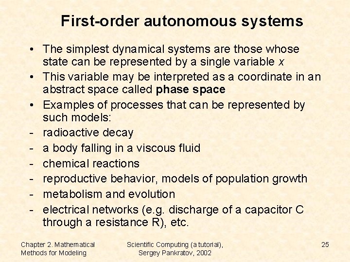 First-order autonomous systems • The simplest dynamical systems are those whose state can be