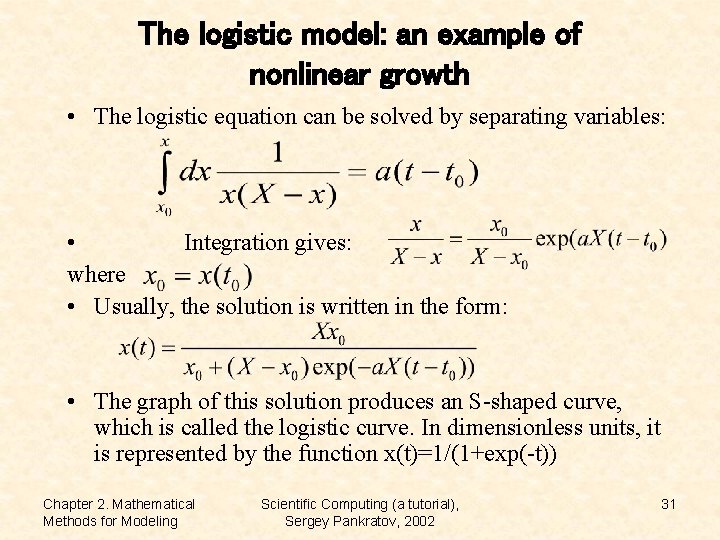 The logistic model: an example of nonlinear growth • The logistic equation can be