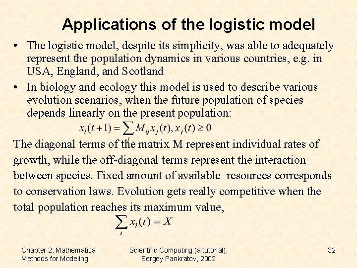 Applications of the logistic model • The logistic model, despite its simplicity, was able