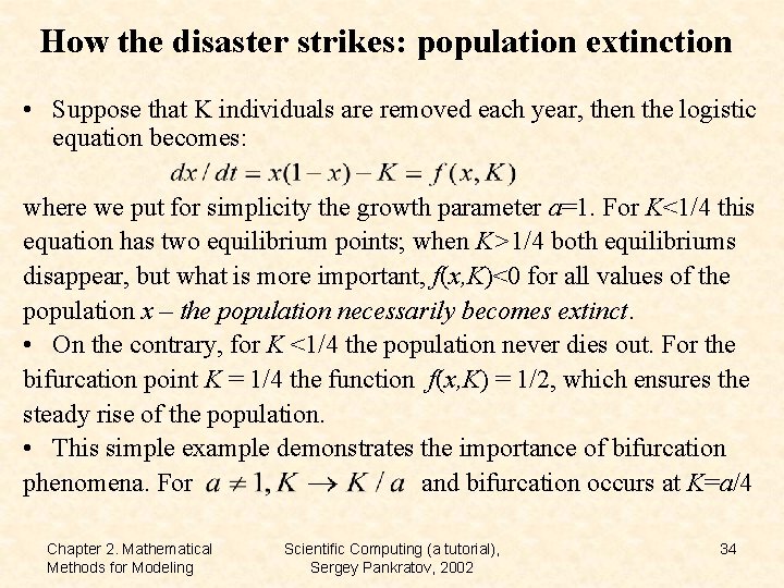 How the disaster strikes: population extinction • Suppose that K individuals are removed each