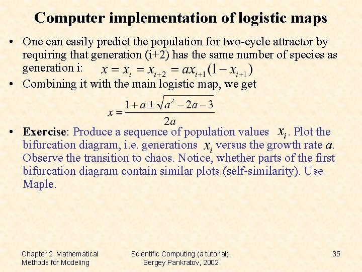 Computer implementation of logistic maps • One can easily predict the population for two-cycle