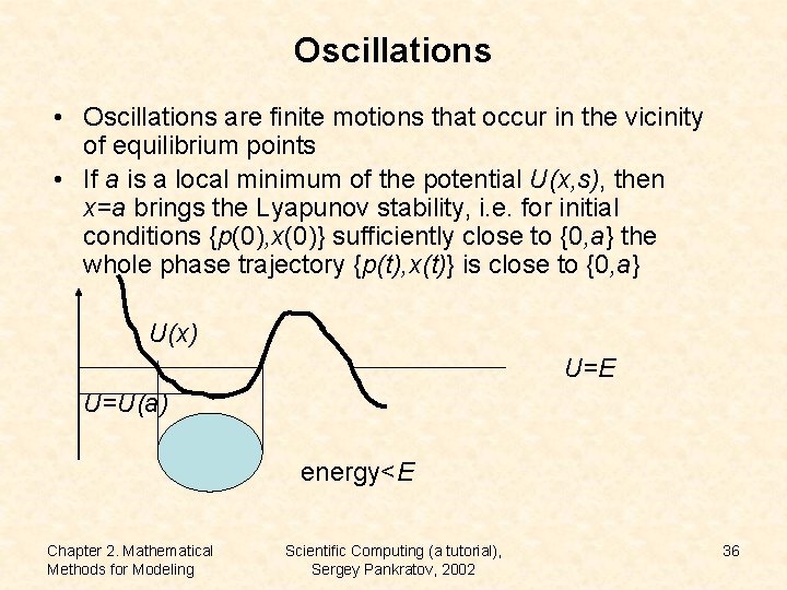 Oscillations • Oscillations are finite motions that occur in the vicinity of equilibrium points