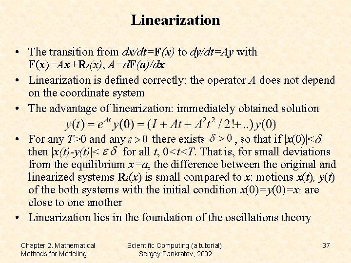 Linearization • The transition from dx/dt=F(x) to dy/dt=Ay with F(x)=Ax+R 2(x), A=d. F(a)/dx •