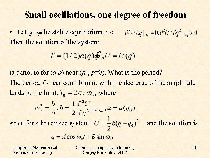 Small oscillations, one degree of freedom • Let q=q 0 be stable equilibrium, i.