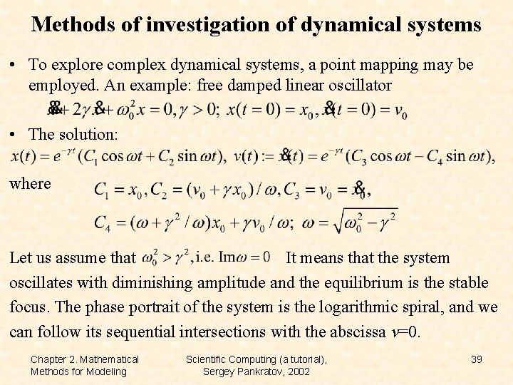 Methods of investigation of dynamical systems • To explore complex dynamical systems, a point