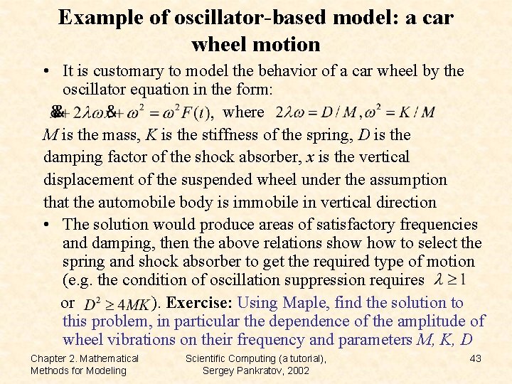 Example of oscillator-based model: a car wheel motion • It is customary to model