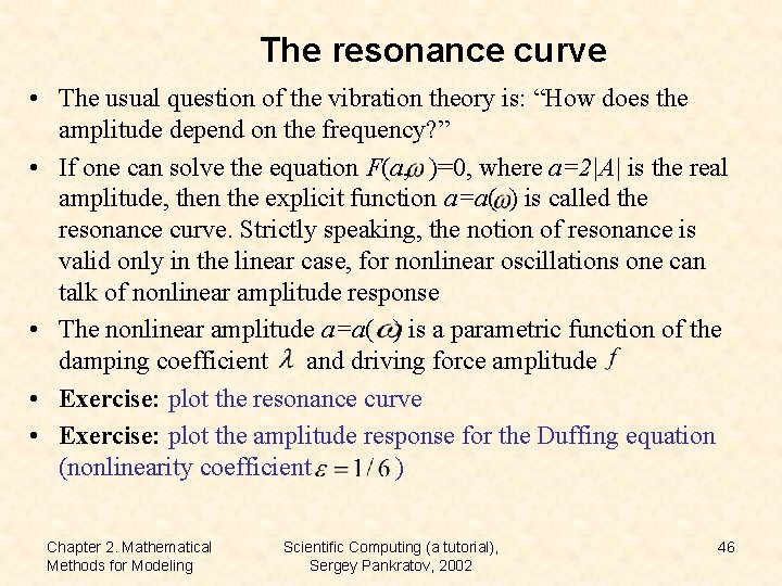 The resonance curve • The usual question of the vibration theory is: “How does