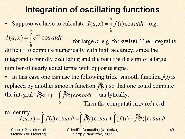 Integration of oscillating functions • Suppose we have to calculate e. g. for large