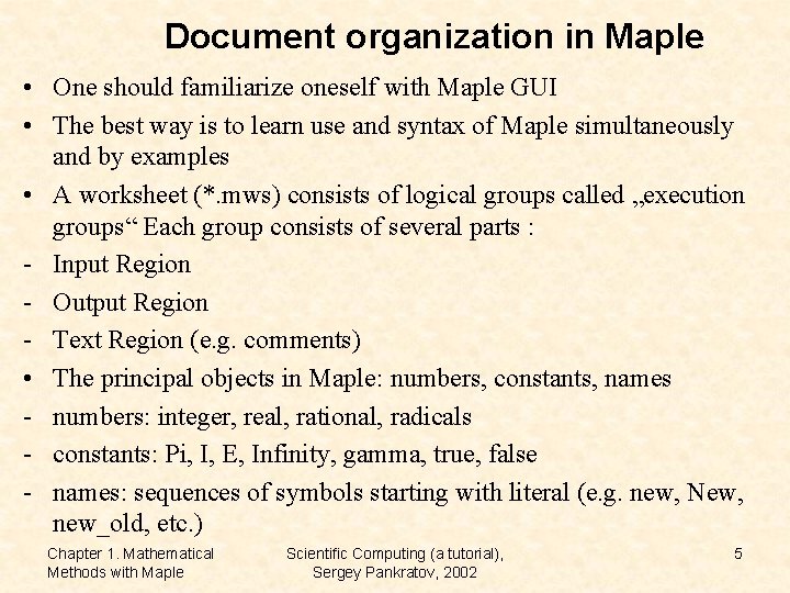 Document organization in Maple • One should familiarize oneself with Maple GUI • The