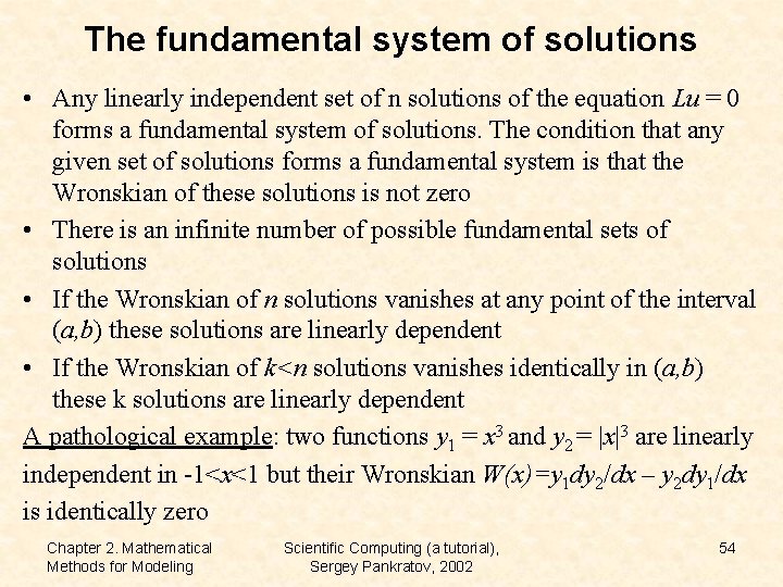 The fundamental system of solutions • Any linearly independent set of n solutions of