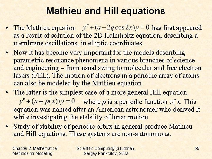 Mathieu and Hill equations • The Mathieu equation has first appeared as a result