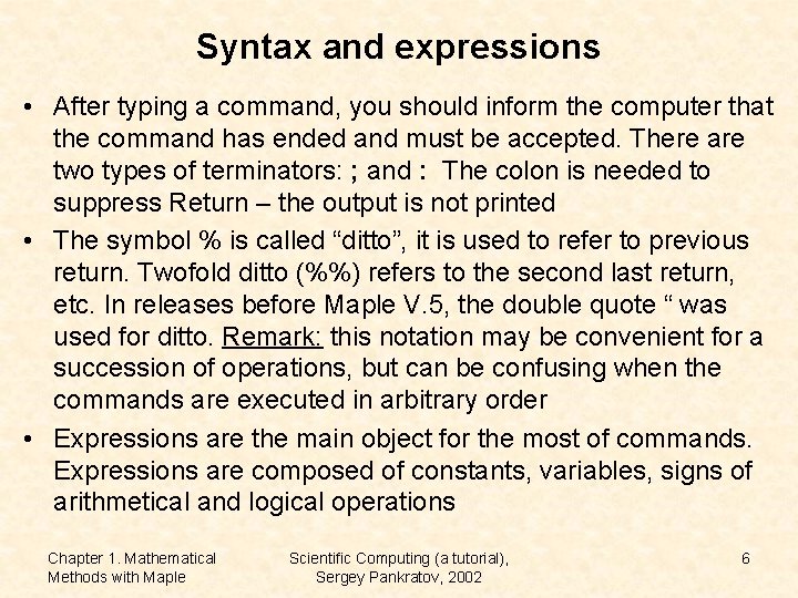 Syntax and expressions • After typing a command, you should inform the computer that