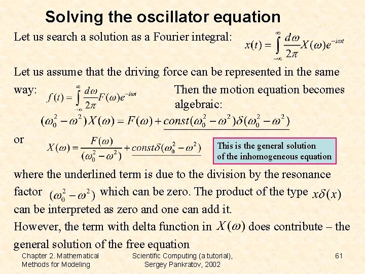 Solving the oscillator equation Let us search a solution as a Fourier integral: Let