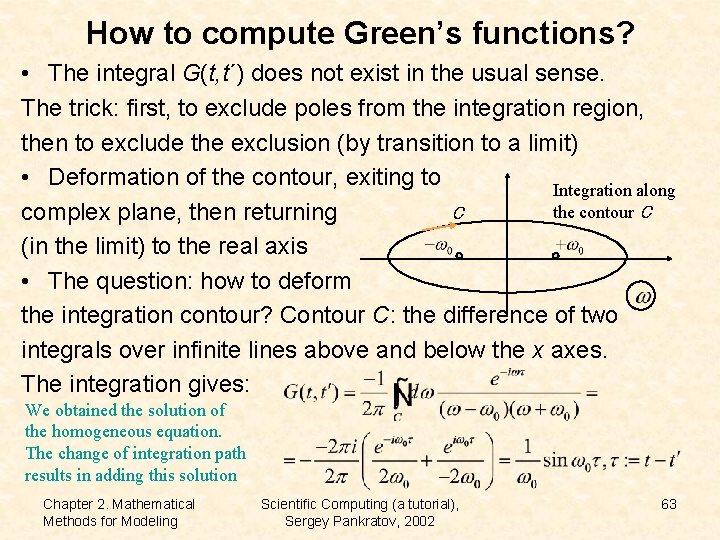 How to compute Green’s functions? • The integral G(t, t´) does not exist in