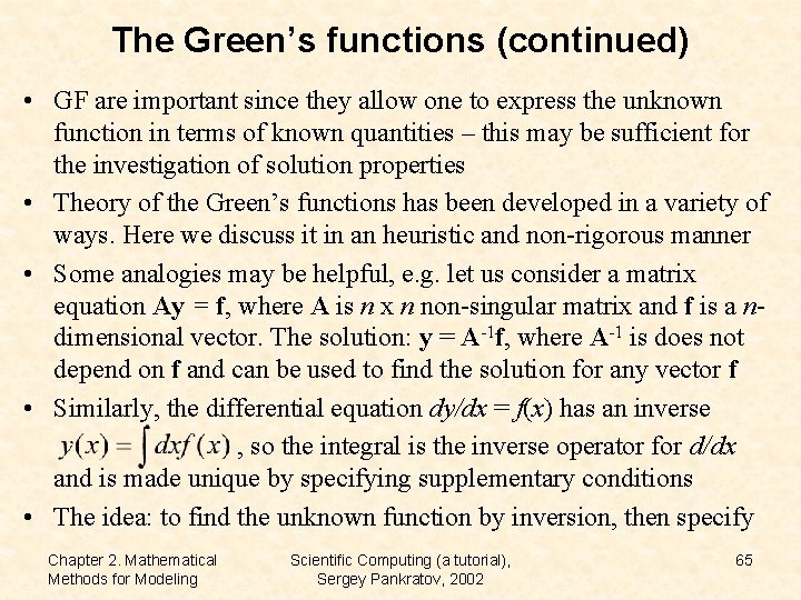 The Green’s functions (continued) • GF are important since they allow one to express