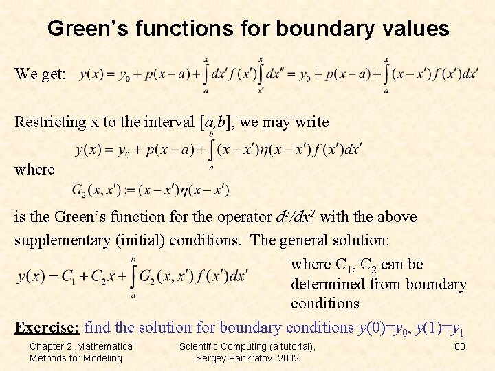 Green’s functions for boundary values We get: Restricting x to the interval [a, b],