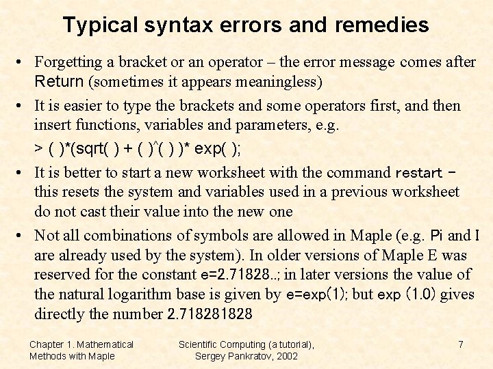 Typical syntax errors and remedies • Forgetting a bracket or an operator – the