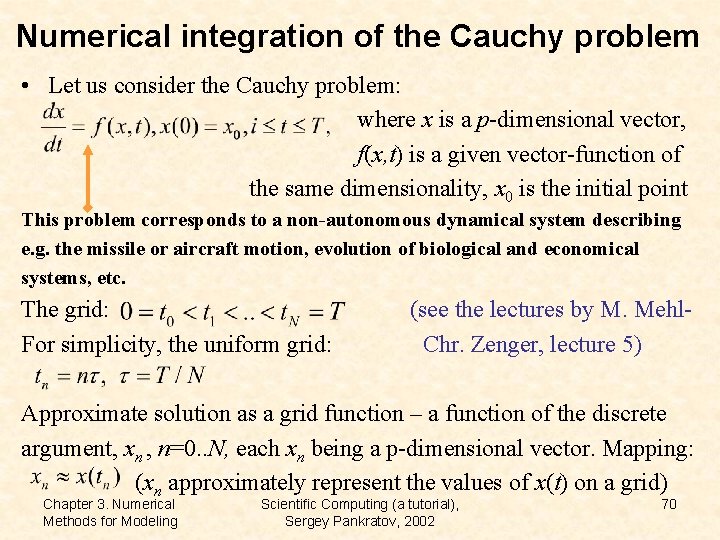 Numerical integration of the Cauchy problem • Let us consider the Cauchy problem: where