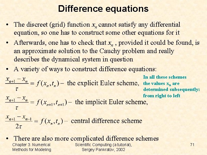 Difference equations • The discreet (grid) function xn cannot satisfy any differential equation, so