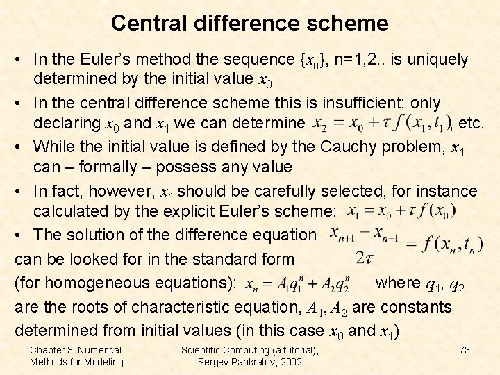 Central difference scheme • In the Euler’s method the sequence {xn}, n=1, 2. .