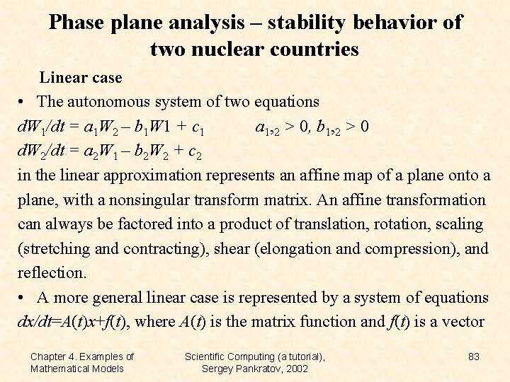 Phase plane analysis – stability behavior of two nuclear countries Linear case • The