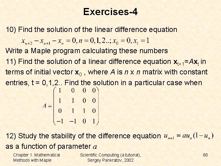 Exercises-4 10) Find the solution of the linear difference equation Write a Maple program