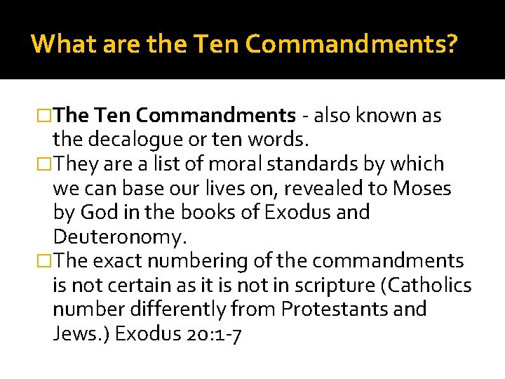 What are the Ten Commandments? �The Ten Commandments - also known as the decalogue