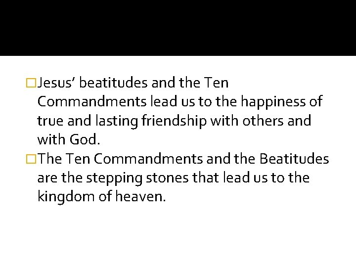  • Jesus’ beatitudes lead us to the happiness of true and lasting friendship