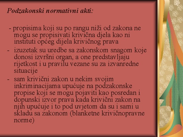 Podzakonski normativni akti: - propisima koji su po rangu niži od zakona ne mogu