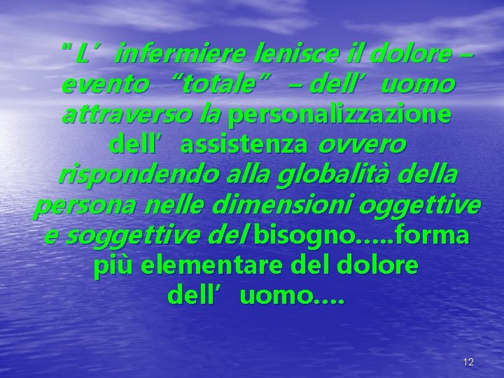 “L’infermiere lenisce il dolore – evento “totale” – dell’uomo attraverso la personalizzazione dell’assistenza ovvero