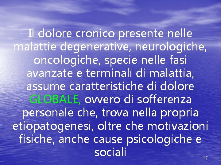 Il dolore cronico presente nelle malattie degenerative, neurologiche, oncologiche, specie nelle fasi avanzate e