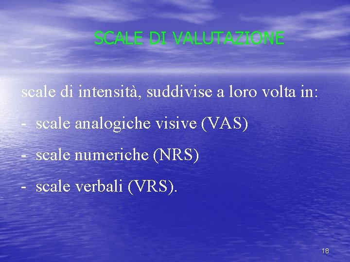 SCALE DI VALUTAZIONE scale di intensità, suddivise a loro volta in: - scale analogiche