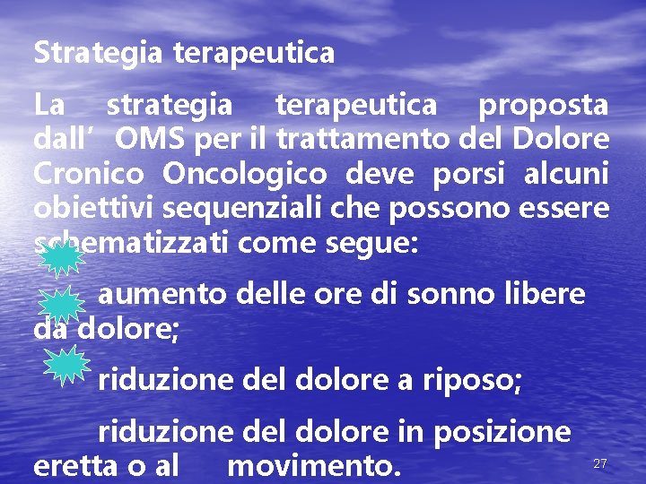 Strategia terapeutica La strategia terapeutica proposta dall’OMS per il trattamento del Dolore Cronico Oncologico