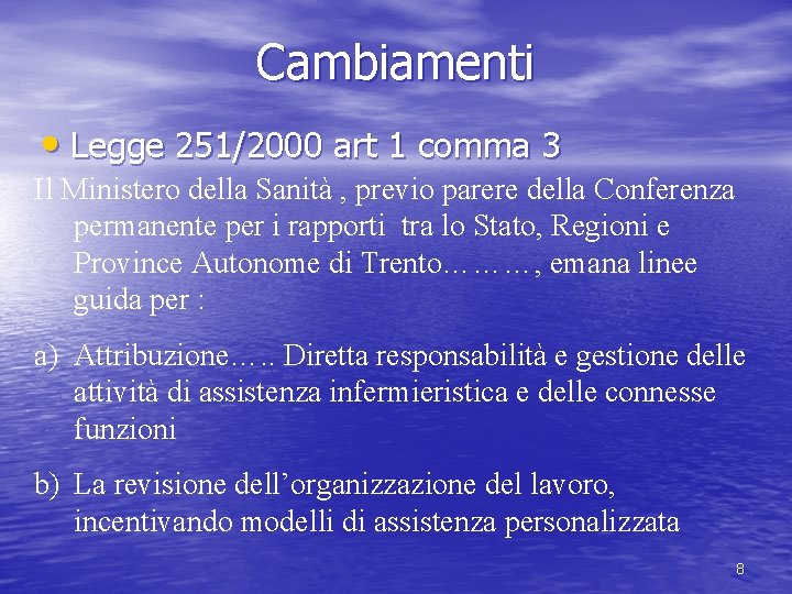 Cambiamenti • Legge 251/2000 art 1 comma 3 Il Ministero della Sanità , previo