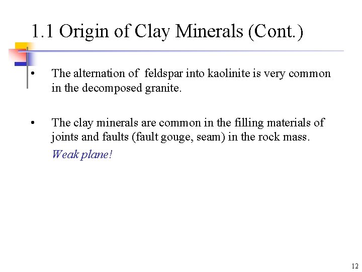 1. 1 Origin of Clay Minerals (Cont. ) • The alternation of feldspar into 1. 1 Origin of Clay Minerals (Cont. ) • The alternation of feldspar into