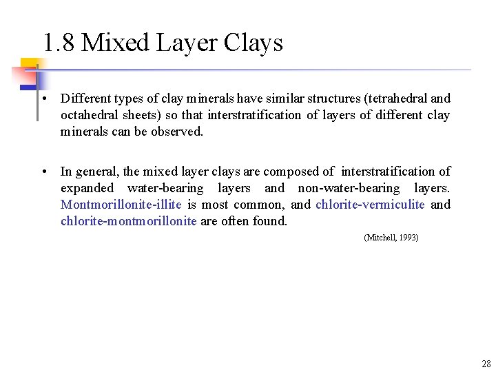 1. 8 Mixed Layer Clays • Different types of clay minerals have similar structures 1. 8 Mixed Layer Clays • Different types of clay minerals have similar structures