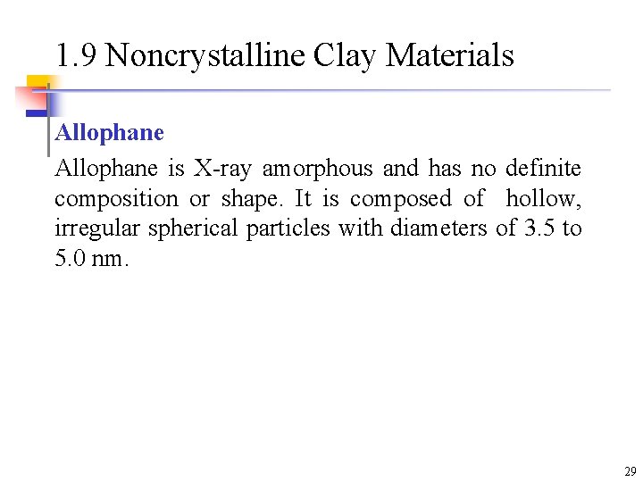 1. 9 Noncrystalline Clay Materials Allophane is X-ray amorphous and has no definite composition 1. 9 Noncrystalline Clay Materials Allophane is X-ray amorphous and has no definite composition