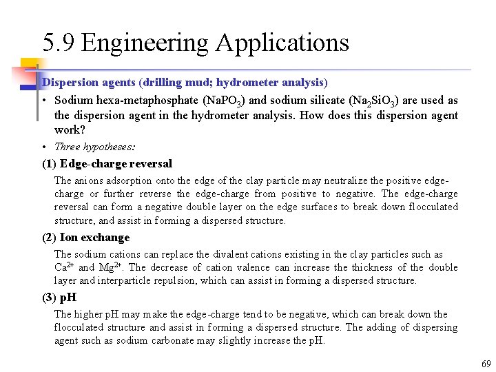 5. 9 Engineering Applications Dispersion agents (drilling mud; hydrometer analysis) • Sodium hexa-metaphosphate (Na. 5. 9 Engineering Applications Dispersion agents (drilling mud; hydrometer analysis) • Sodium hexa-metaphosphate (Na.