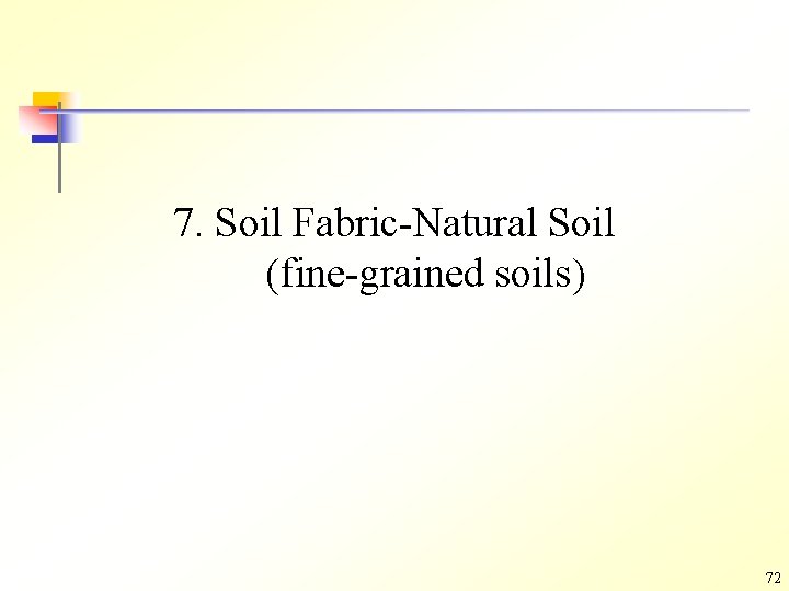 7. Soil Fabric-Natural Soil (fine-grained soils) 72 7. Soil Fabric-Natural Soil (fine-grained soils) 72