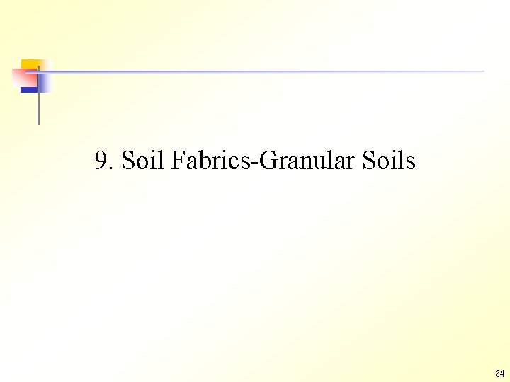 9. Soil Fabrics-Granular Soils 84 9. Soil Fabrics-Granular Soils 84