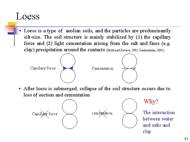 Loess • Loess is a type of aeolian soils, and the particles are predominantly Loess • Loess is a type of aeolian soils, and the particles are predominantly