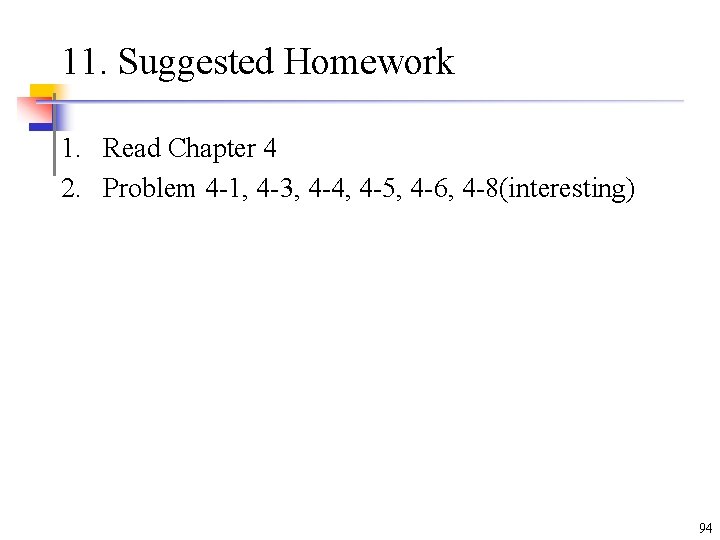 11. Suggested Homework 1. Read Chapter 4 2. Problem 4 -1, 4 -3, 4 11. Suggested Homework 1. Read Chapter 4 2. Problem 4 -1, 4 -3, 4
