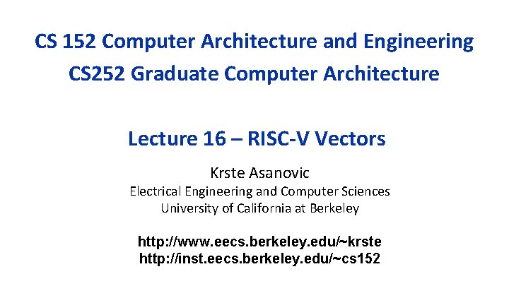 CS 152 Computer Architecture and Engineering CS 252 Graduate Computer Architecture Lecture 16 –